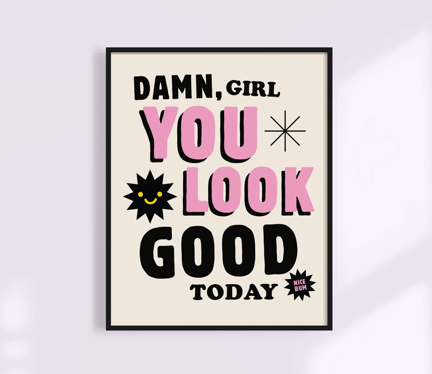 You Look Good Today Print