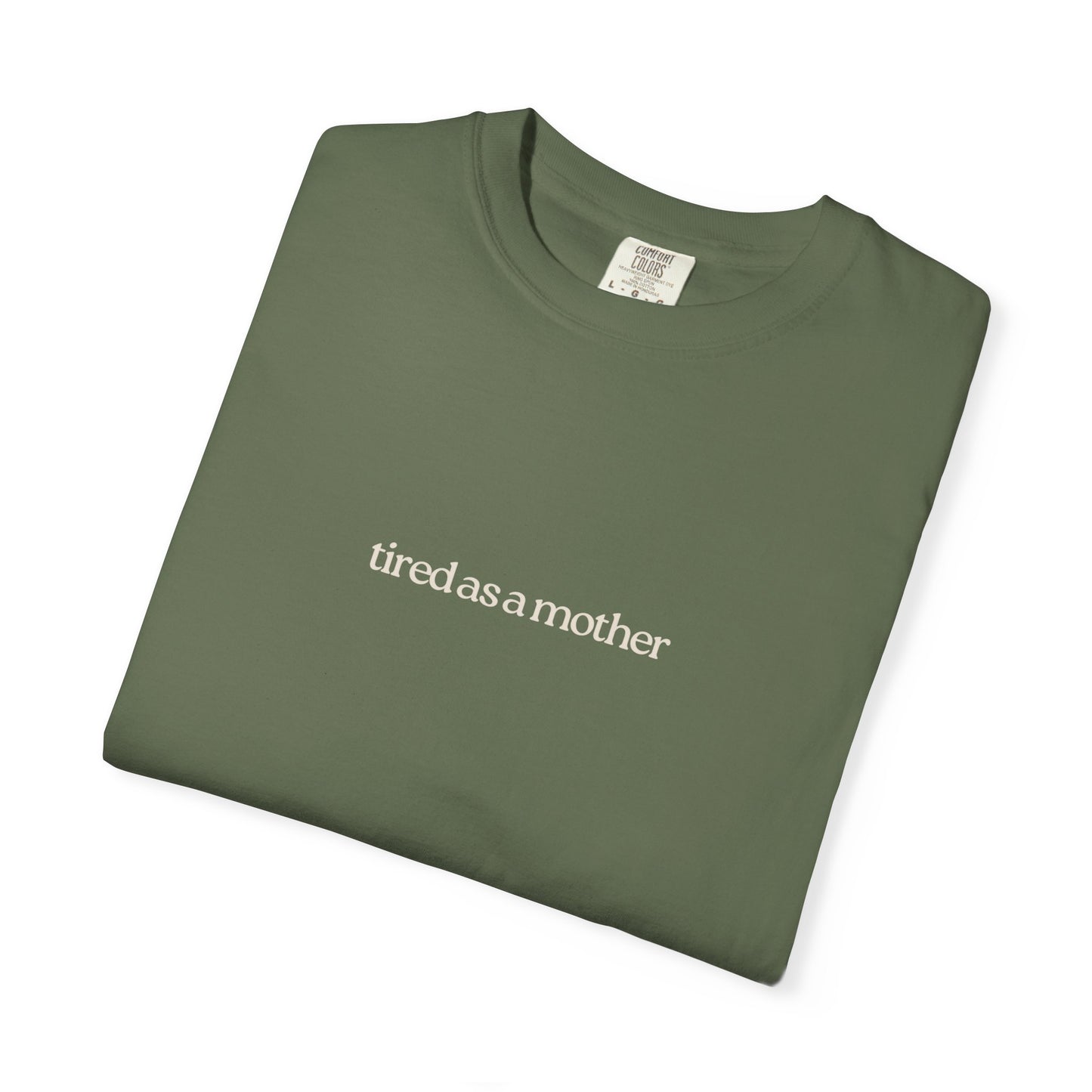 Tired as a Mother Tee