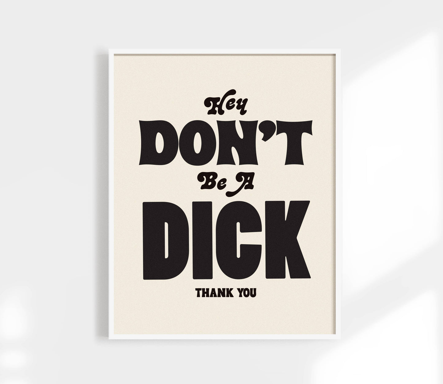 Don't Be a Dick Print