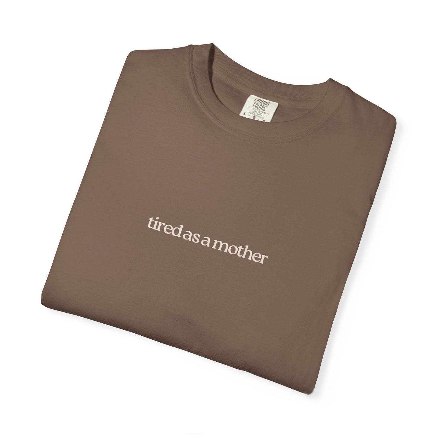 Tired as a Mother Tee