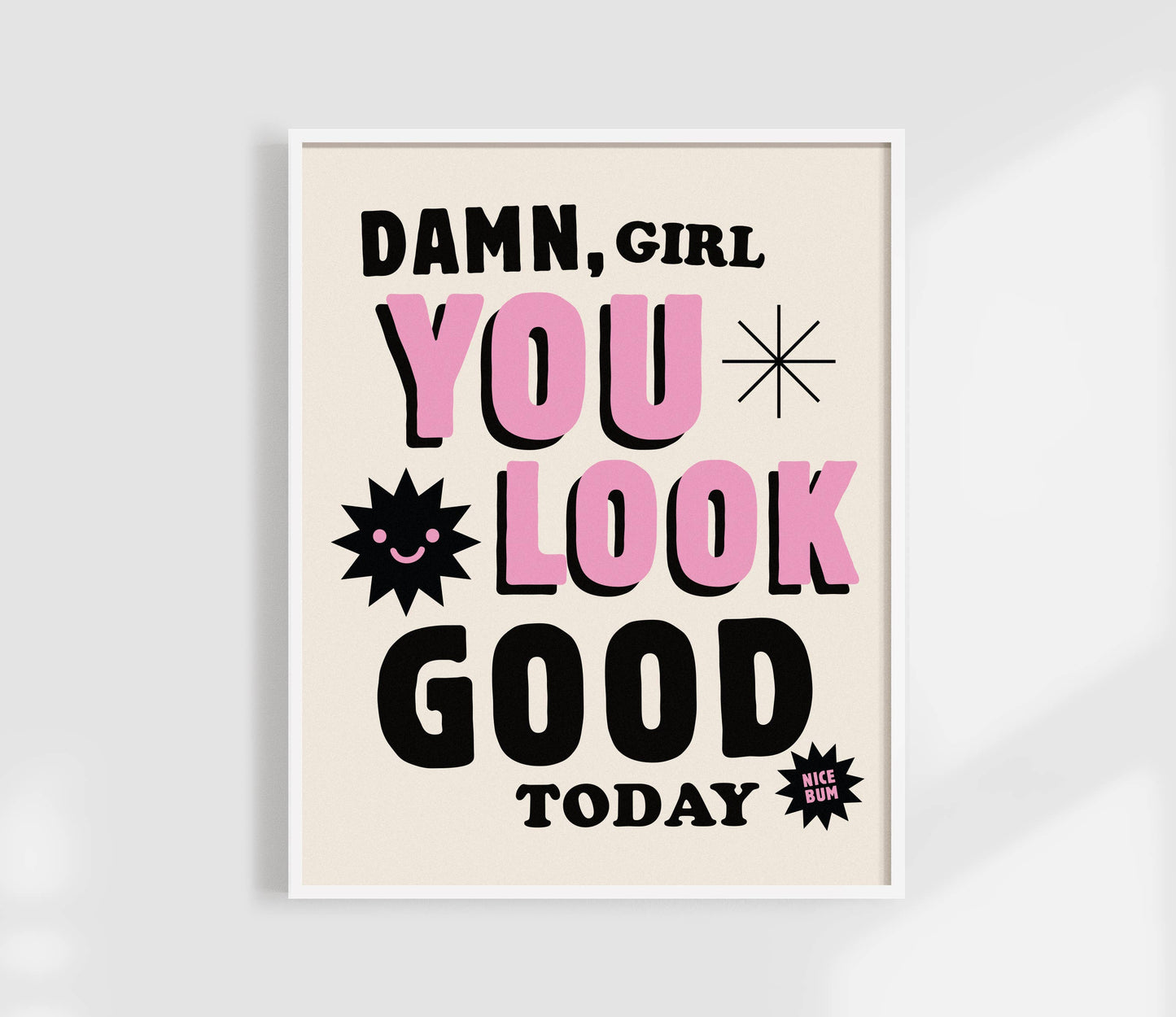 You Look Good Today Print