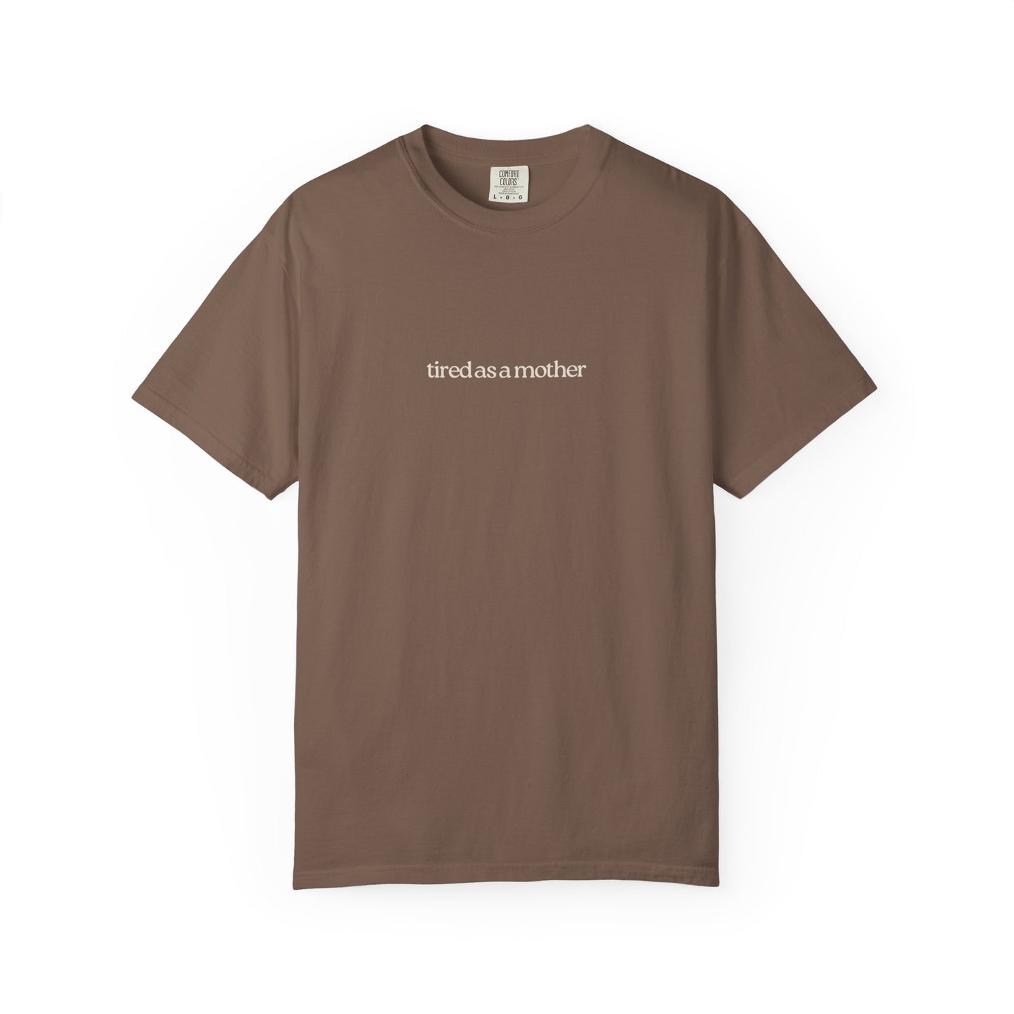 Tired as a Mother Tee