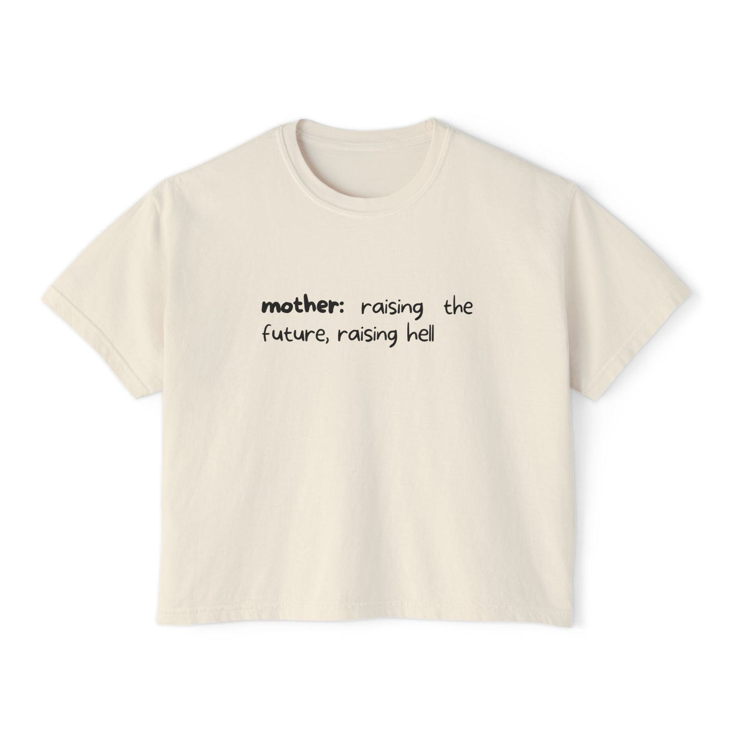 Mother: Raising The Future, Raising Hell Boxy Tee