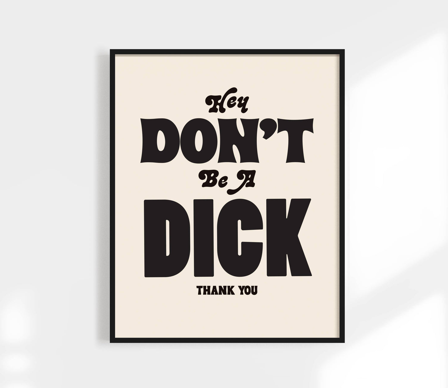 Don't Be a Dick Print
