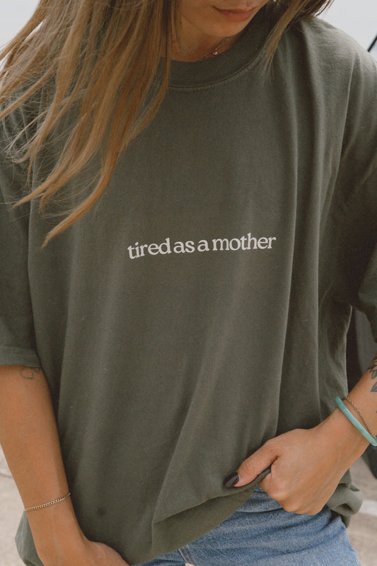 Tired as a Mother Tee