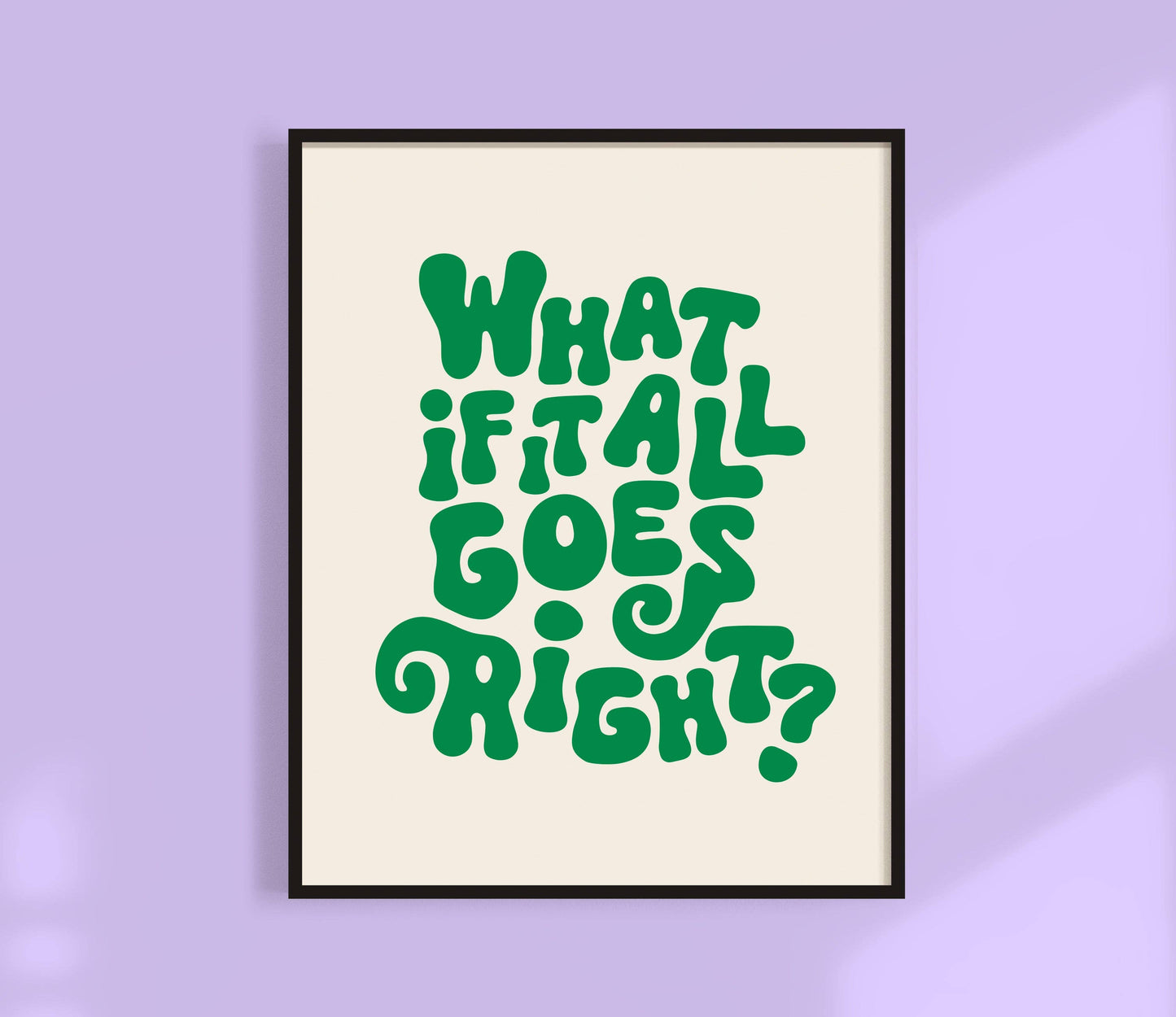 What If It All Goes Right? Print