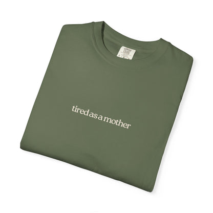 Tired as a Mother Tee