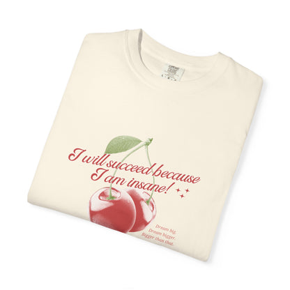 I will succeed because I am insane cherry vintage tee