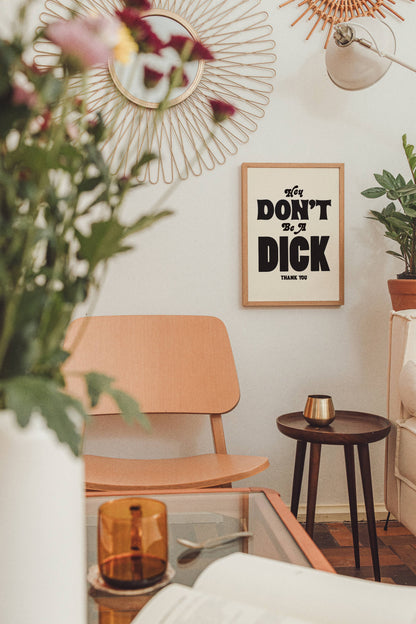 Don't Be a Dick Print