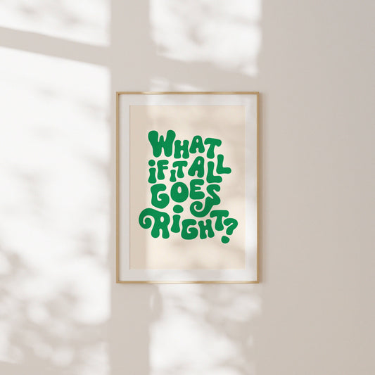 What If It All Goes Right? Print