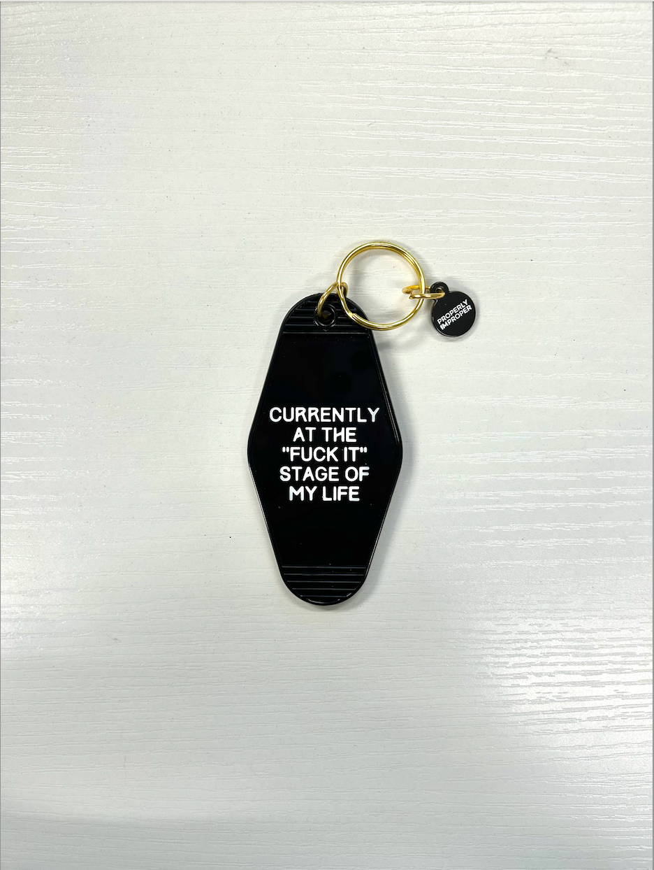 Fuck It Stage Of Life Key Chain