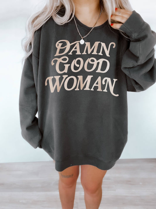 Damn Good Woman Crewneck | We The Babes