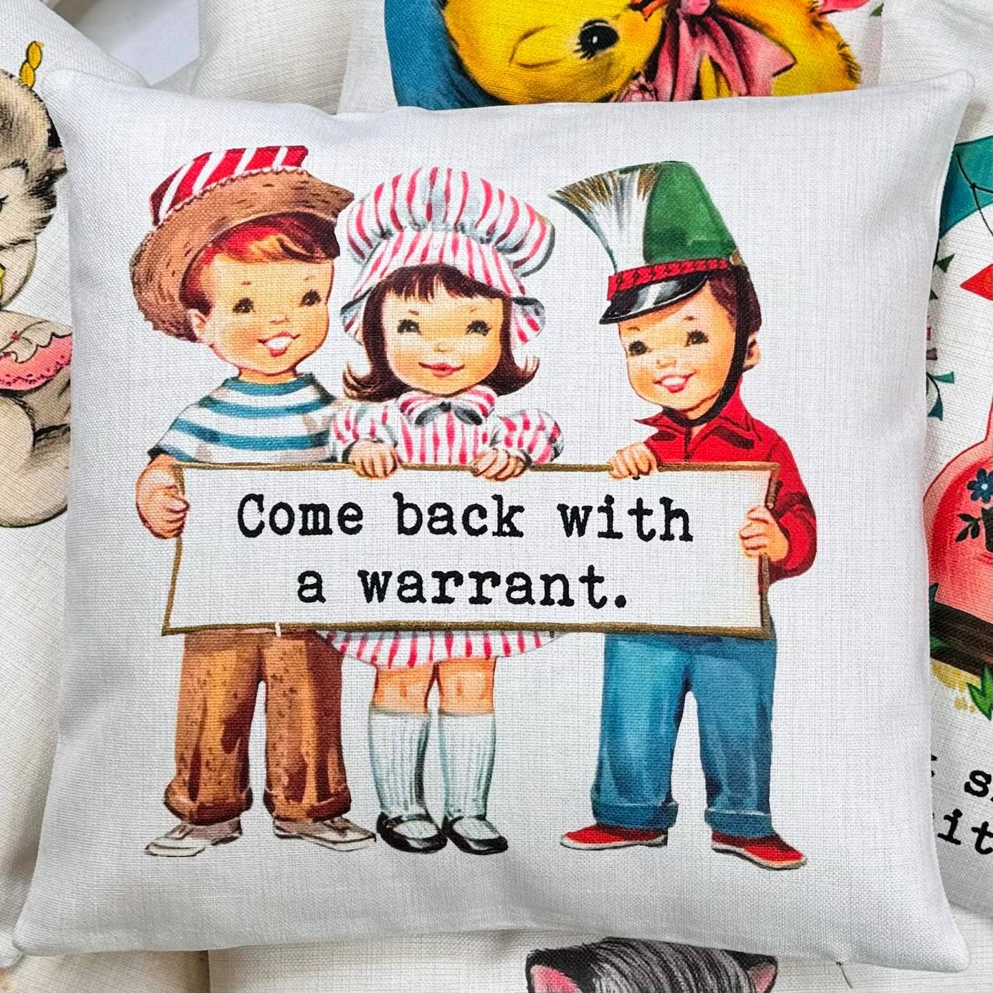 Come Back with a Warrant Vintage Pillow