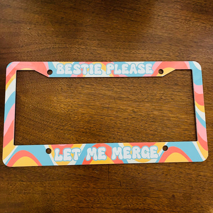 Bestie Please Let Me Merge | License Plate Frame