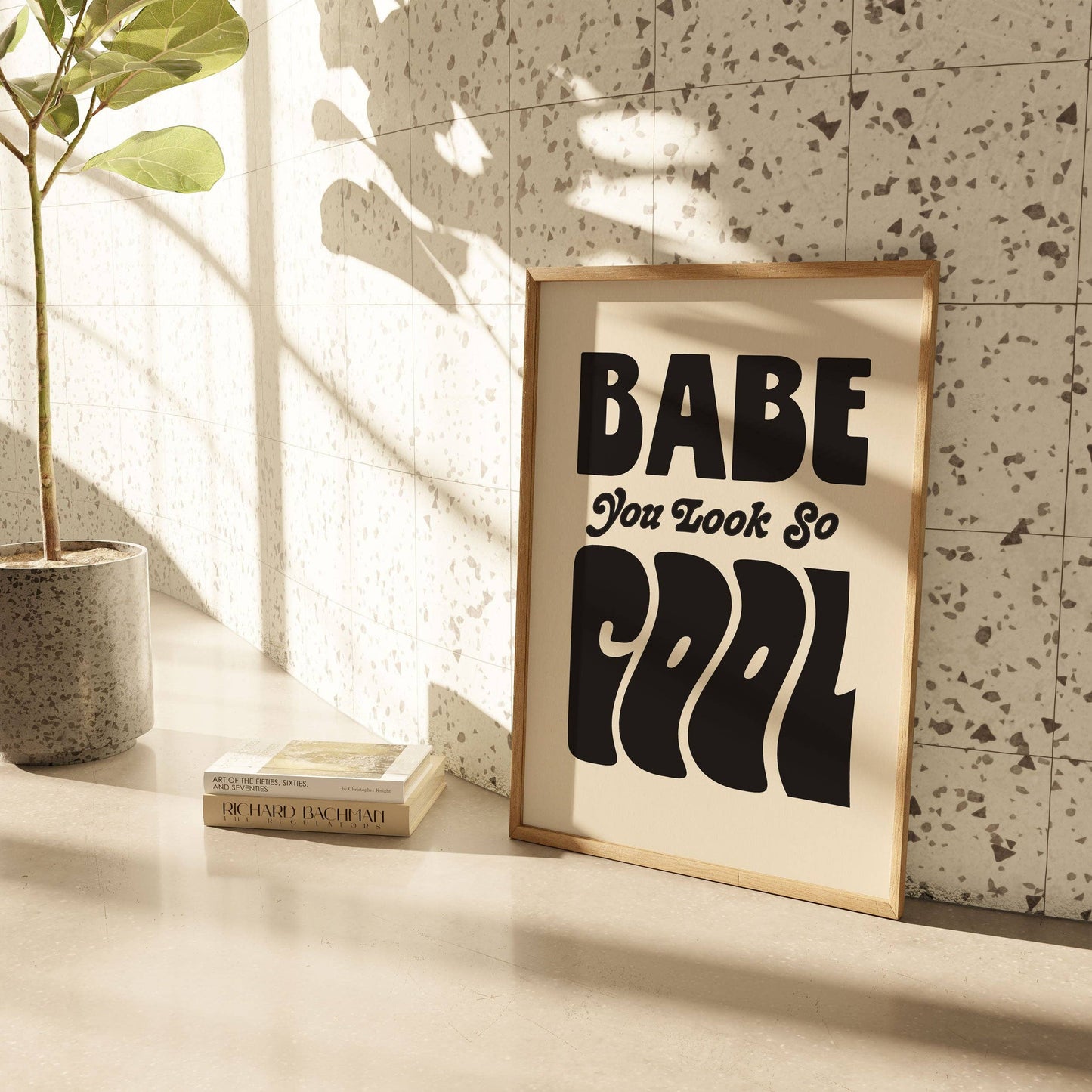 Babe You Look So Cool Print