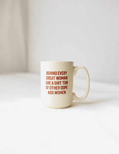 Behind Every Woman Coffee Mug