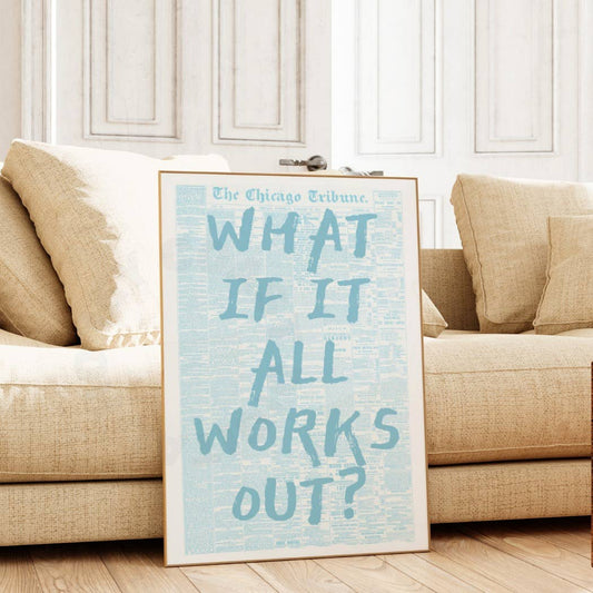 What If It All Works Out Print